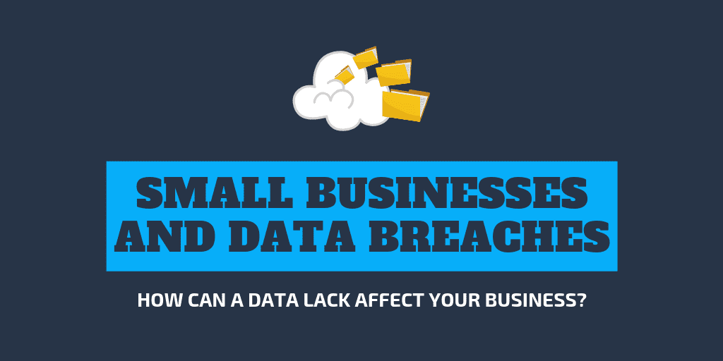 Small Businesses and Data Breaches - The Threat Is Real