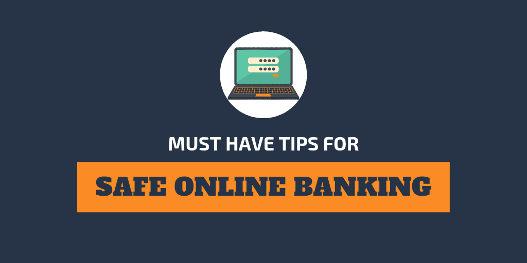 Must Have Tips for Safe Online Banking