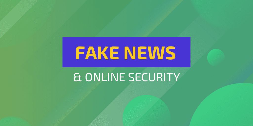 Fake News and Online Security - DrSoft