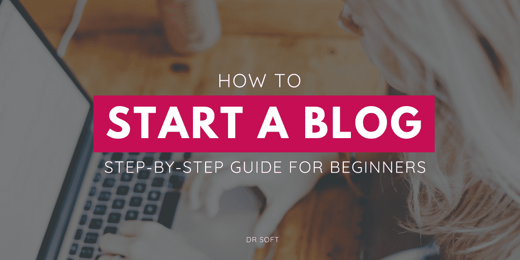 How to Start a Successful Blog in 2019 – Easy Guide for Beginners