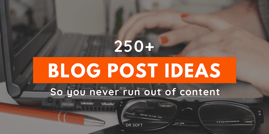230+ Blog Post Ideas to Never Run Out of Content Again