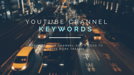 YouTube Channel Keywords: Drive More Traffic to Your Videos
