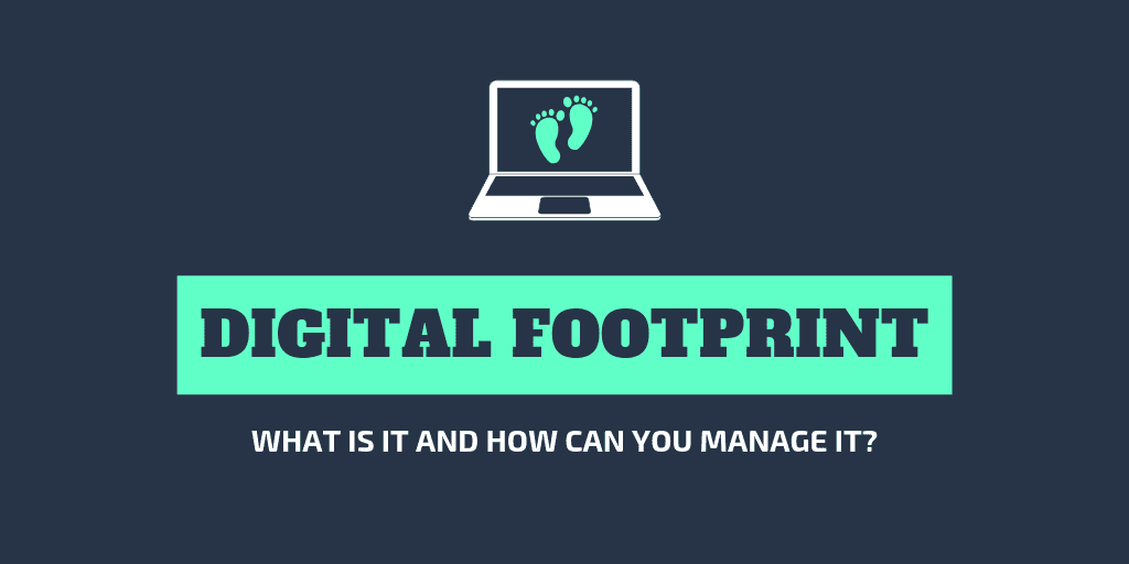 What Is a Digital Footprint and What Can You Do About It?