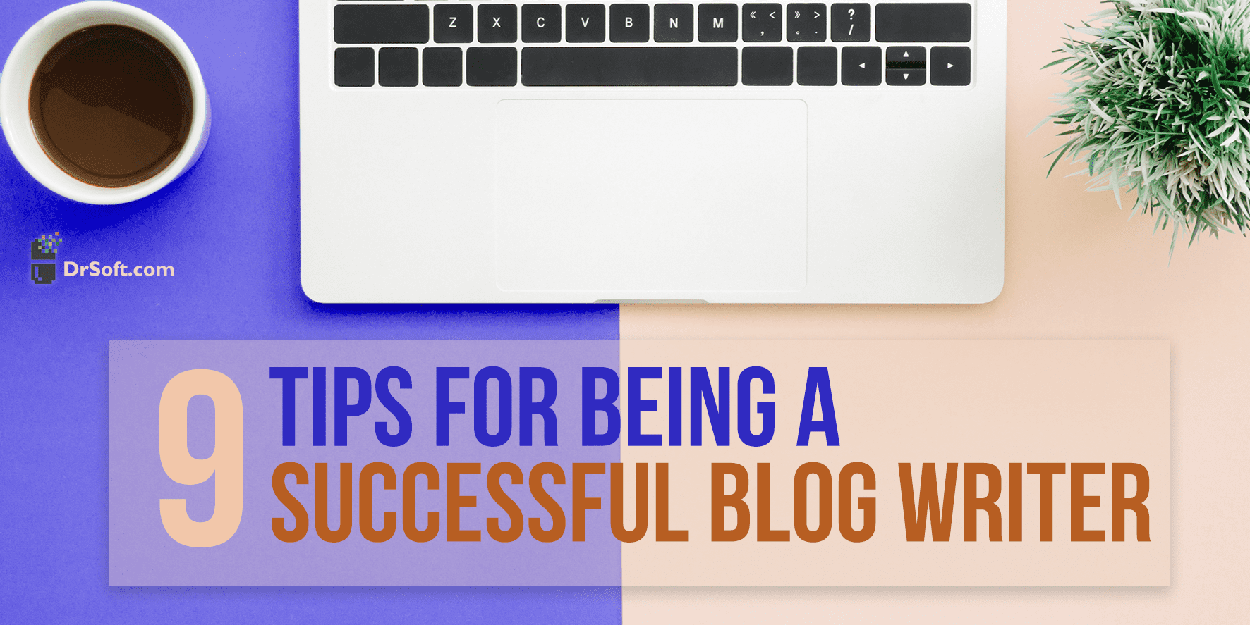 9 Tips for Being a Successful Blog Writer