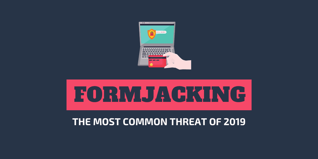 Formjacking Attacks Skyrocketing in 2019