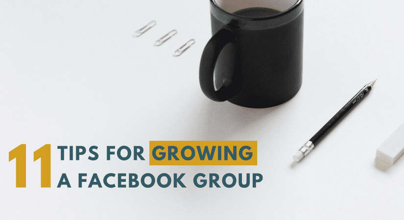 11 tips for Growing a Facebook Group