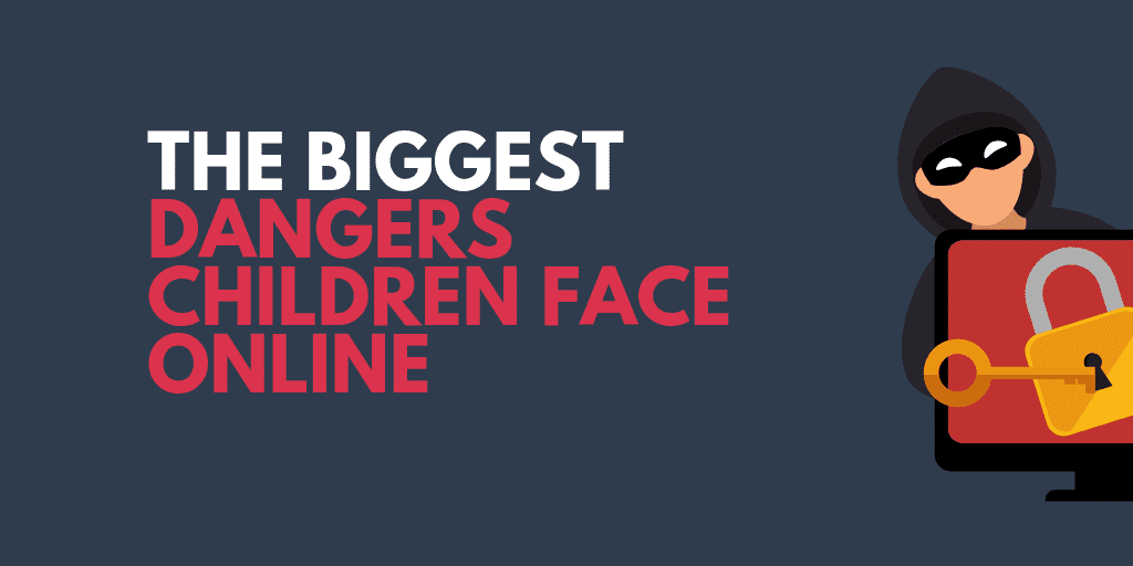 The Biggest Dangers Children Face Online