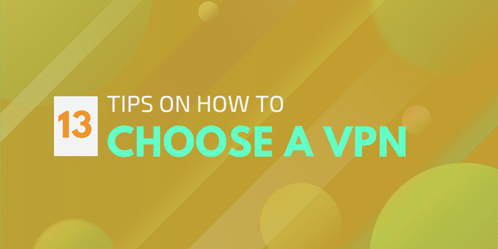 13 tips on how to choose a vpn