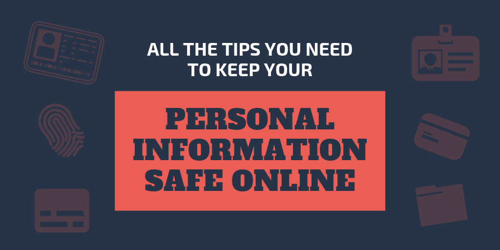 All the Tips You Need to Keep Your Personal Information Safe Online