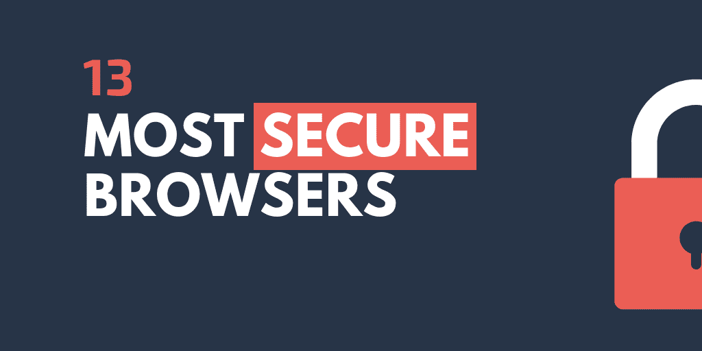 The 13 Most Secure Browsers of 2019